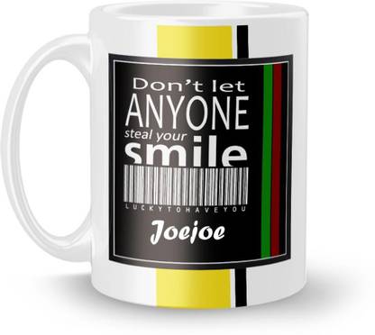 Beautum DON'T LET ANYONE STEAL YOUR SMILE Joejoe LUCKY TO HAVE YOU Printed White Ceramic Model No:BDLASZX008434 Ceramic Coffee Mug