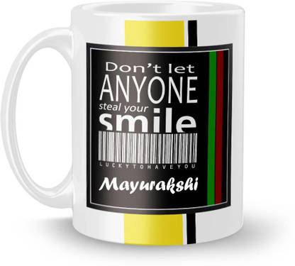 Beautum DON'T LET ANYONE STEAL YOUR SMILE Mayurakshi LUCKY TO HAVE YOU Printed White Ceramic Model No:BDLASZX012285 Ceramic Coffee Mug