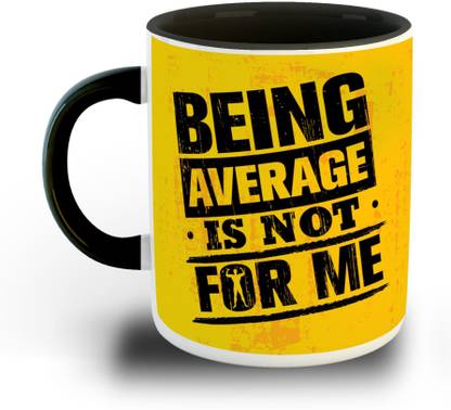 whats your kick Being average is not for me motivational quote on black inner ceramic coffee mug (Multi 10) Ceramic Coffee Mug