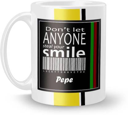 Beautum DON'T LET ANYONE STEAL YOUR SMILE Pepe LUCKY TO HAVE YOU Printed White Ceramic Model No:BDLASZX015649 Ceramic Coffee Mug
