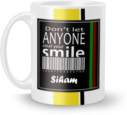 Beautum DON'T LET ANYONE STEAL YOUR SMILE Siham LUCKY TO HAVE YOU Printed White Ceramic Model No:BDLASZX020590 Ceramic Coffee Mug