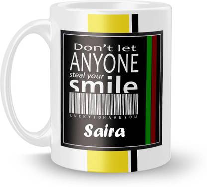 Beautum DON'T LET ANYONE STEAL YOUR SMILE Saira LUCKY TO HAVE YOU Printed White Ceramic Model No:BDLASZX018495 Ceramic Coffee Mug