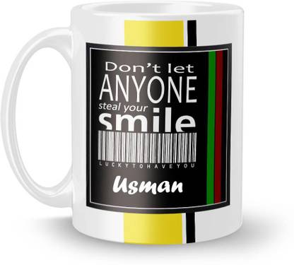 Beautum DON'T LET ANYONE STEAL YOUR SMILE Usman LUCKY TO HAVE YOU Printed White Ceramic Model No:BDLASZX022507 Ceramic Coffee Mug