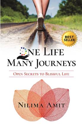 One Life Many Journeys  - Open Secrets to Blissful Life