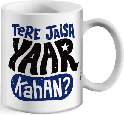 Wagwan Tere Jaisa Yaar Kahan Quotes Printed Gifts for Friends Ceramic Coffee Mug