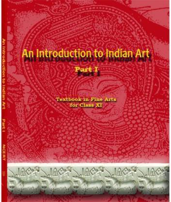 An Introduction To Indian Art Part 1 : Textbook In Fine Arts For Class 11 - 11144