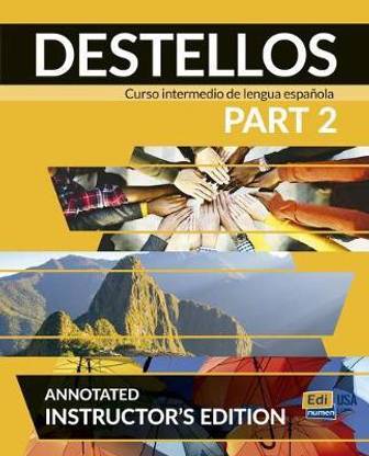 Destellos Part 2 - Teacher Print Edition Plus Online Premium Access (Aie Book + Eleteca + Ow + Std. eBook + Aie Ebook)
