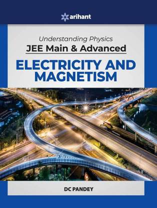 Understanding Physics for Jee Main and Advanced Electricity and Magnetism