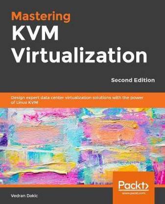 Mastering KVM Virtualization