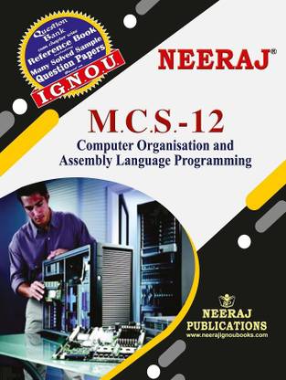MCS-12, Computer Organisation and Assembly Language Programming  - for M.A - IGNOU - Chapter Wise Help Book including Many Solved Sample Papers & Important Exam Notes – Published by Neeraj Publications