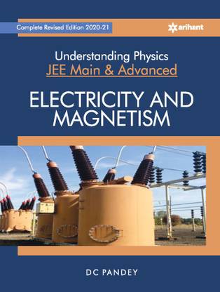 Understanding Physics for Jee Main and Advanced Electricity and Magnetism