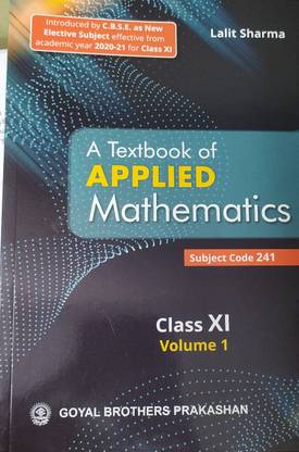 A Textbook Of Applied Mathematics Vol -1 For Class-11 Subject Code -241 By Lalit Sharma