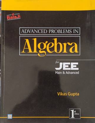 Advanced Problem In Algebra For JEE Mains & Advanced By Vikas Gupta 2020 Edition