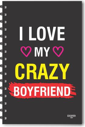 ESCAPER I love my crazy Boyfriend (Ruled - A5 Size) Designer Notebook A5 Notebook Ruled 160 Pages