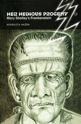 Her Hideous Progeny: Mary Shelley’s Frankenstein