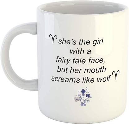 RS CASE Aries -The Girl with a Fairy Tale Face But Her Mouth Screams Like Wolf Printed Coffee-White-11Oz-Gift for Friends & Family Ceramic Coffee Mug