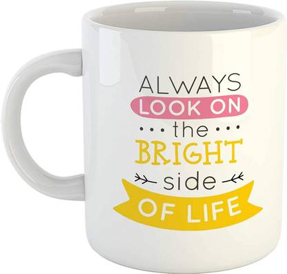 Bhagwati world creation Happy Quotes"Always Look on The Bright Side of Life Coffee Ceramic Coffee Mug