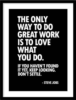 The Only Way To Do Work Black Framed White Word Poster for Home and Office Wall Decor- Landscape, Wall Display (13 x 10 inch) Fine Art Print