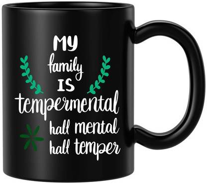 BLISSart My Family is Tempermental half mental half temper Black Funny Best For Gift Ceramic Coffee Mug