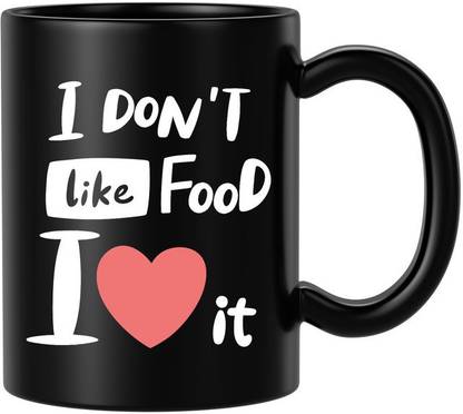 BLISSart I Don't Like Food I Love It Black Best For Gift Ceramic Coffee Mug