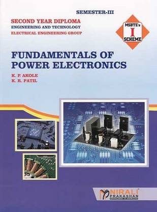Fundamentals of Power Electronics - For Diploma in Electrical Engineering - As per MSBTE's 'I' Scheme Syllabus - Second Year (SY) Semester 3 (III)