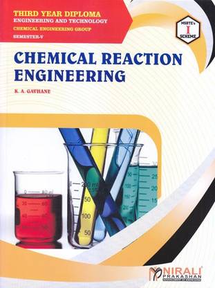 CHEMICAL REACTION ENGINEERING - For Diploma in Chemical Engineering - As per MSBTE's I Scheme Syllabus - Third Year (TY) Semester 5 (V)