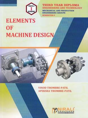 ELEMENTS OF MACHINE DESIGN - For Diploma in Mechanical Engineering & Production Engineering - As per MSBTE's I Scheme Syllabus - Third Year (TY) Semester 5 (V)