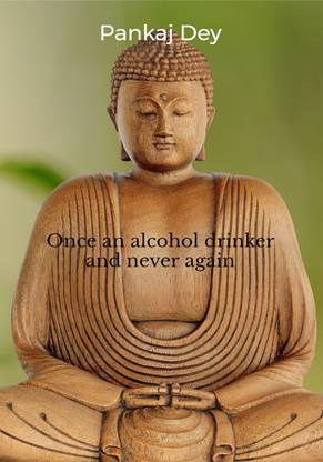Once an alcohol drinker and never again