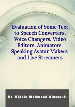 Evaluation of Some Text to Speech Converters, Voice Changers, Video Editors, Animators, Speaking Avatar Makers and Live Streamers