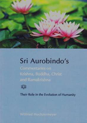 SRI AUROBINDO'S COMM ON KRISHNA, BUDDHA