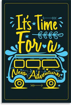 It's Time For A New Adventure Travel Quote Inspirational Quotes Design Awesome Motivational & Quirky Painting Art Wall Poster, Posters Frame Not Included, (12 inch X 18 inch Rolled) Fine Art Print