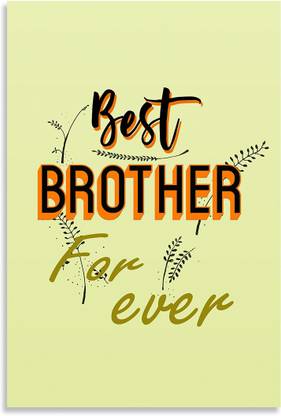 Best Brother Forever - For Rakhi Gift Inspirational Quotes Design Awesome Motivational & Quirky Painting Art Wall Poster, Posters Frame Not Included, (12 inch X 18 inch Rolled) Fine Art Print