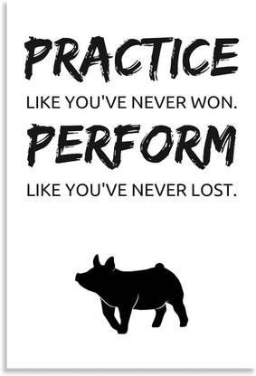 Practice Like You've Never Won - Perform Like You've Never Lost - Inspirational Quotes Design Awesome Motivational & Quirky Painting Art Wall Poster, Posters Frame Not Included, (12 inch X 18 inch Rolled) Fine Art Print