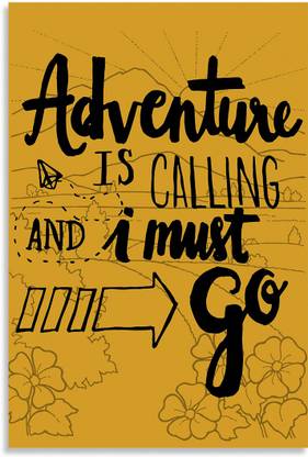 Adventure Is Calling I Must Go Quotes - For Travel Lover Inspirational Quotes Design Awesome Motivational & Quirky Painting Art Wall Poster, Posters Frame Not Included, (12 inch X 18 inch Rolled) Fine Art Print