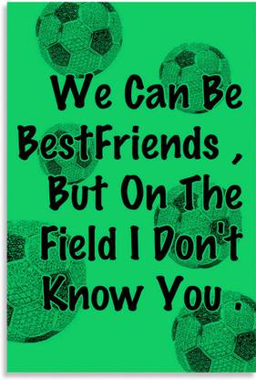 We Can Be Best Friends, But On The Field I Don't Know You - For Basketball Lover Inspirational Quotes Design Awesome Motivational & Quirky Painting Art Wall Poster, Posters Frame Not Included, (12 inch X 18 inch Rolled) Fine Art Print