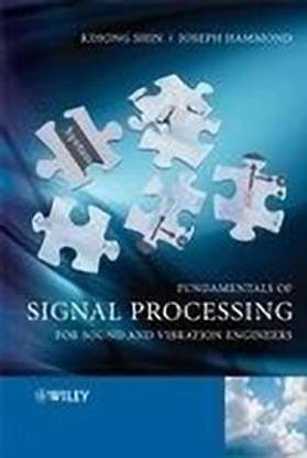 Fundamentals of Signal Processing for Sound and Vibration Engineers Trade Cloth Edition