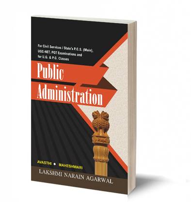 PUBLIC ADMINISTRATION - AWASTHI & MAHESHWARI - TEXT BOOK FOR CIVIL SERVICES/P.C.S.- Mains And U.G.C.-N.E.T. Exams