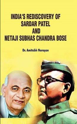 India's Rediscovery of Sardar Patel and Netaji Subhas Chandra Bose