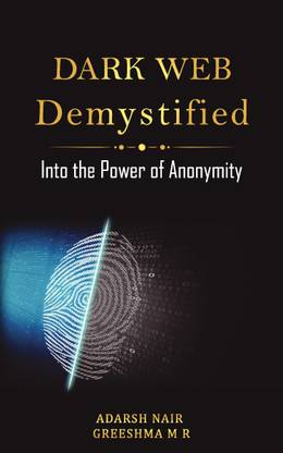 Dark Web Demystified  - Into the Power of Anonymity