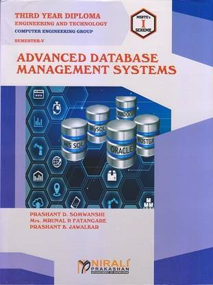 ADVANCED DATABASE MANAGEMENT SYSTEMS - For Diploma in Computer Engineering - As per MSBTE's I Scheme Syllabus - Third Year (TY) Semester 5 (V)