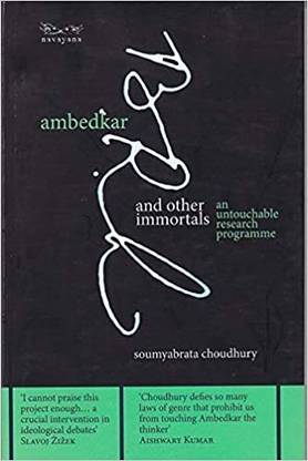 AMBEDKAR AND OTHER IMMORTALS AN UNTOUCHABLE RESEARCH PROGRAMME