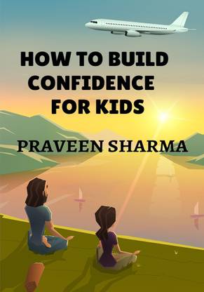 How to Build Confidence for Kids