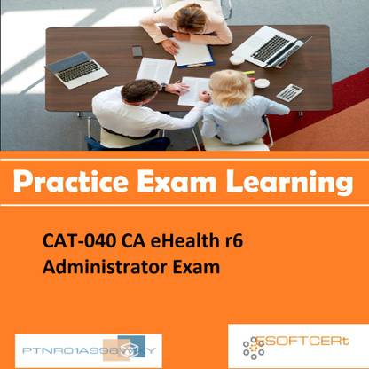 PTNR01A998WXY CAT-040 CA eHealth r6 Administrator Exam Online Learning