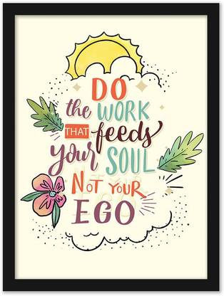 Motivational Quote - Do The Work That Feeds Your Soul |Wall Poster With Class Frame| Inspirational Quotes Framed Poster Painting For Office And Home Décor Paper Print