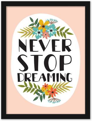 Motivational Quotes - Never Stop Dreaming| Wall Poster With Class Frame| Inspirational Quotes Framed Poster Painting For Office And Home Décor Paper Print