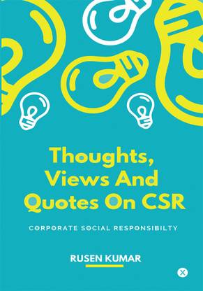 Thoughts, Views And Quotes On CSR