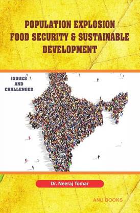Population Explosion Food Security & Sustainable Development: Issues and Challenges