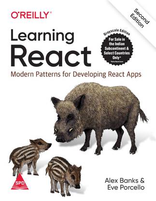 Learning React: Modern Patterns for Developing React Apps, Second Edition (Greyscale Indian Edition) (Paperback, Alex Banks, Eve Porcello)