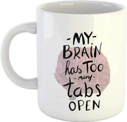 Bhagwati world creation Funny Quotes - My Brain Has Too Many Tabs Funny Coffee Ceramic Coffee Mug