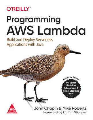 Programming AWS Lambda: Build and Deploy Serverless Applications with Java (Greyscale Indian Edition)